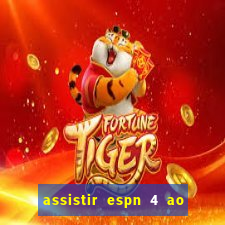 assistir espn 4 ao vivo gratis